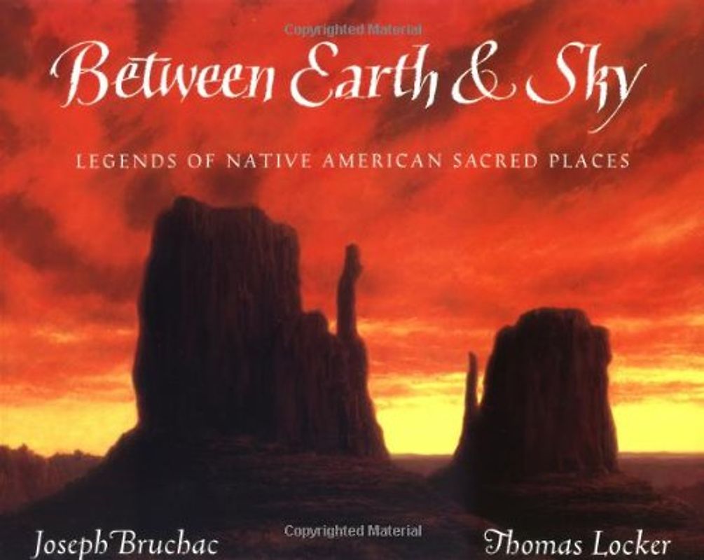 Between Earth & Sky: Legends of Native American Sacred Places (Books for Young Readers) - Bruchac, Joseph