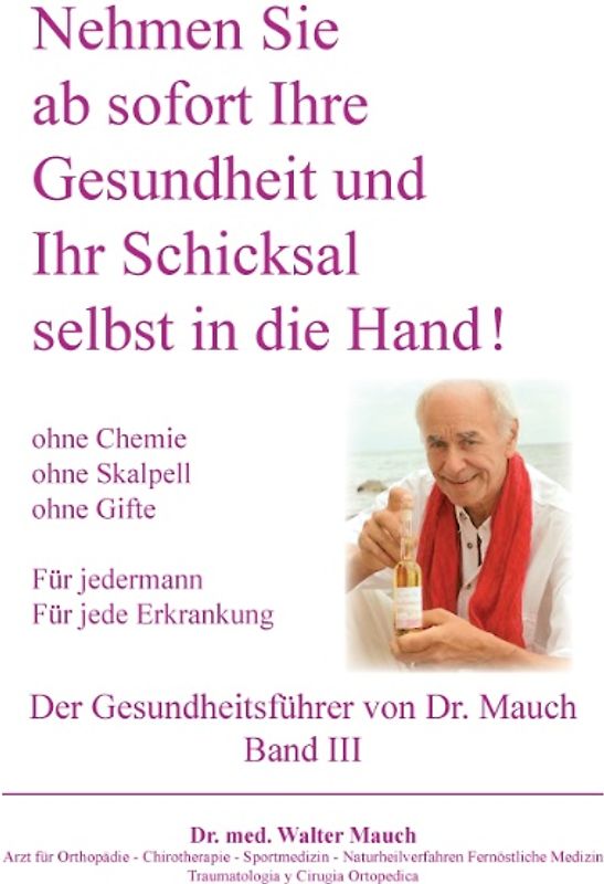 Nehmen Sie ab sofort Ihre Gesundheit und Ihr Schicksal selbst in die Hand! Band III Gesundheitsführer