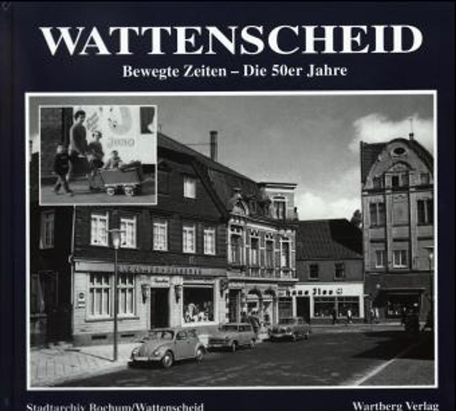 Wattenscheid. Bewegte Zeiten. Die 50er Jahre