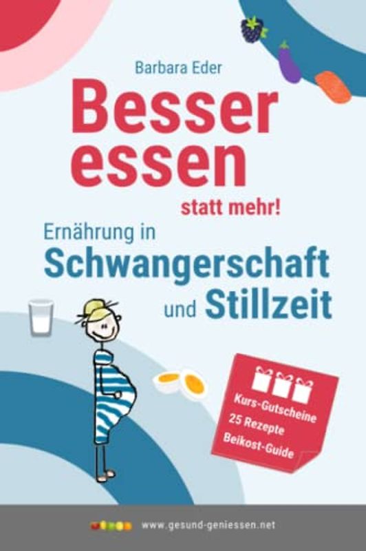 Besser essen statt mehr!: Ernährung in Schwangerschaft und Stillzeit