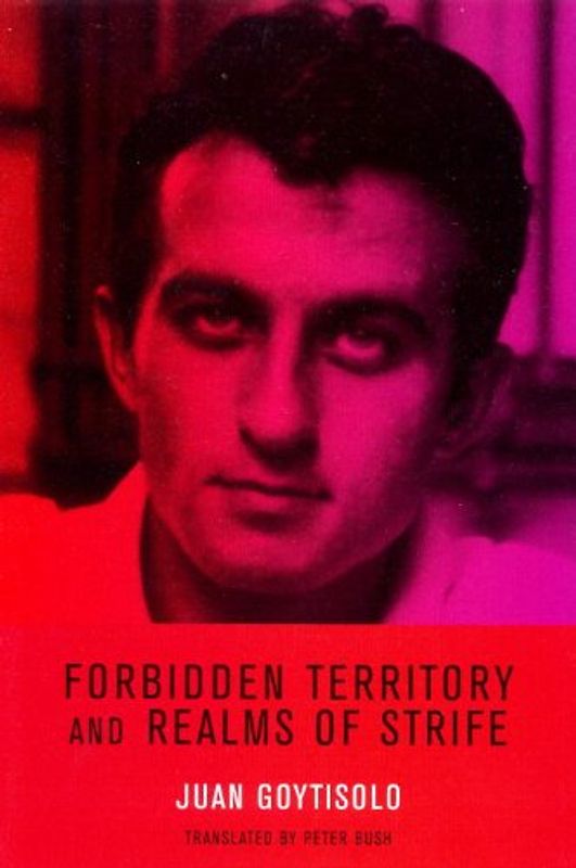 Forbidden Territory and Realms of Strife: The Memoirs of Juan Goytisolo - Goytisolo, Juan