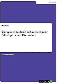 Wie gelingt Resilienz im Unternehmen? Fallbeispiel eines Fitnessclubs