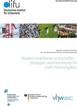 Bauland mobilisieren und schaffen - Strategien und Instrumente für mehr Wohnungsbau