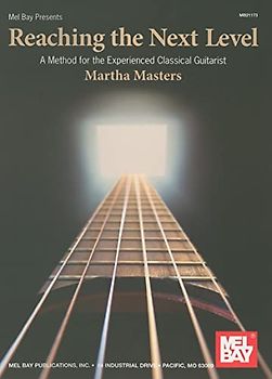 Reaching the Next Level: A Method for the Experienced Classical Guitarist (Mel Bay Presents)