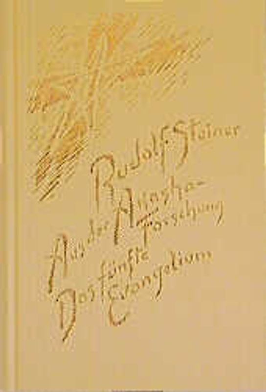 Aus der Akasha-Forschung. Das Fünfte Evangelium