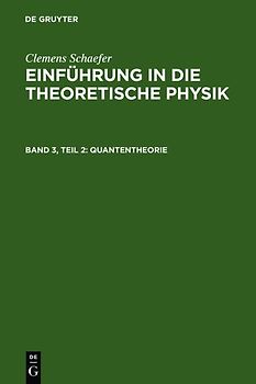 Clemens Schaefer: Einführung in die theoretische Physik / Quantentheorie