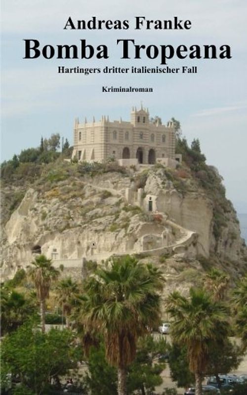 Bomba Tropeana: Hartingers dritter italienischer Fall - Franke, Andreas