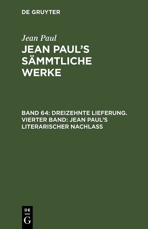 Jean Paul: Jean Paul’s Sämmtliche Werke / Dreizehnte Lieferung. Vierter Band: Jean Paul’s literarischer Nachlaß