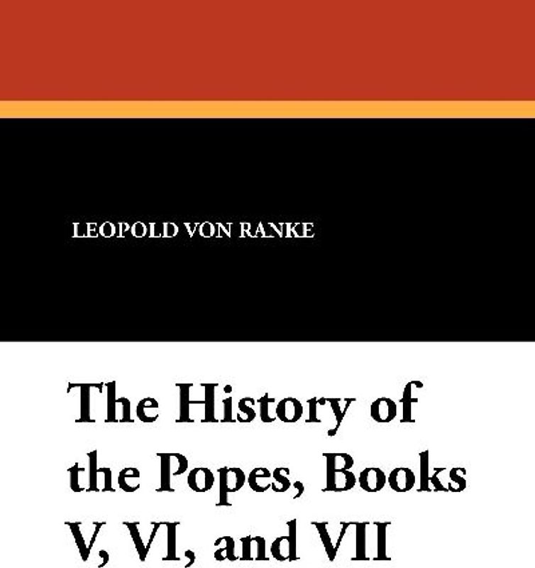 The History of the Popes, Books V, VI, and VII