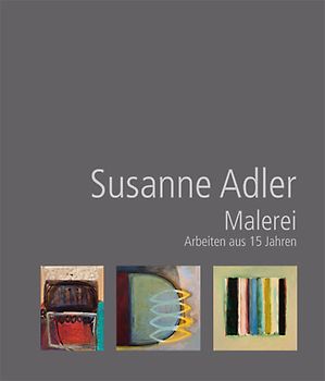 Susanne Adler / Malerei aus 15 Jahren