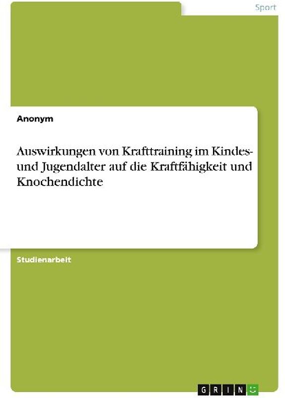 Auswirkungen von Krafttraining im Kindes- und Jugendalter auf die Kraftfähigkeit und Knochendichte