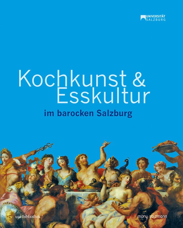 Kochkunst und Esskultur im barocken Salzburg