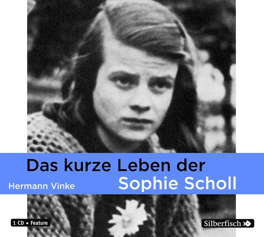 Das kurze Leben der Sophie Scholl