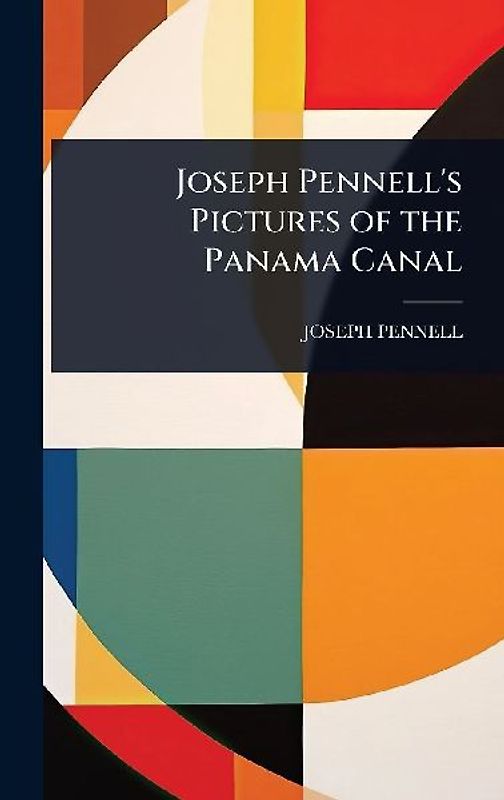 Joseph Pennell's Pictures of the Panama Canal