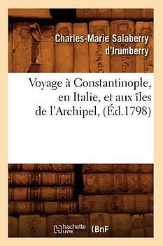 Voyage À Constantinople, En Italie, Et Aux Îles de l'Archipel, (Éd.1798)
