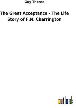 The Great Acceptance - The Life Story of F.N. Charrington