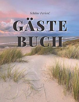 Schöne Ferien Gästebuch: Eintragalbum für Besitzer von Ferienhäusern, Ferienwohnungen, Pensionen oder Hotel. Eintragebuch für Feriengäste an der ... Optik mit Bild von Meer und Strand, glänzend.