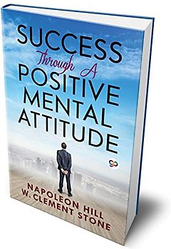 Success Through a Positive Mental Attitude