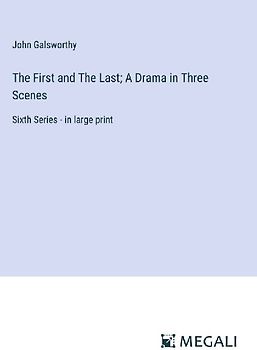 The First and The Last; A Drama in Three Scenes