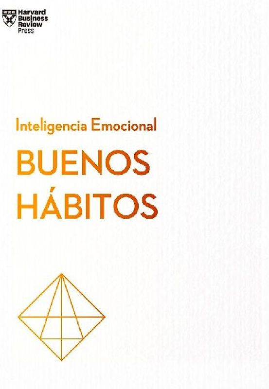 Buenos Hábitos. Serie Inteligencia Emocional HBR (Good Habits Spanish Edition)