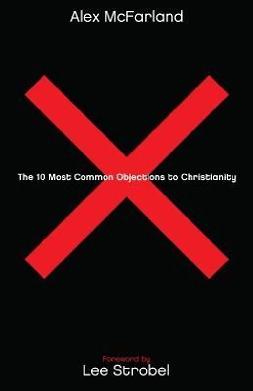 The 10 Most Common Objections to Christianity