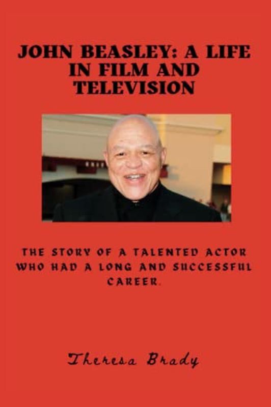John Beasley: A Life in Film and Television: The story of a talented actor who had a long and successful career.