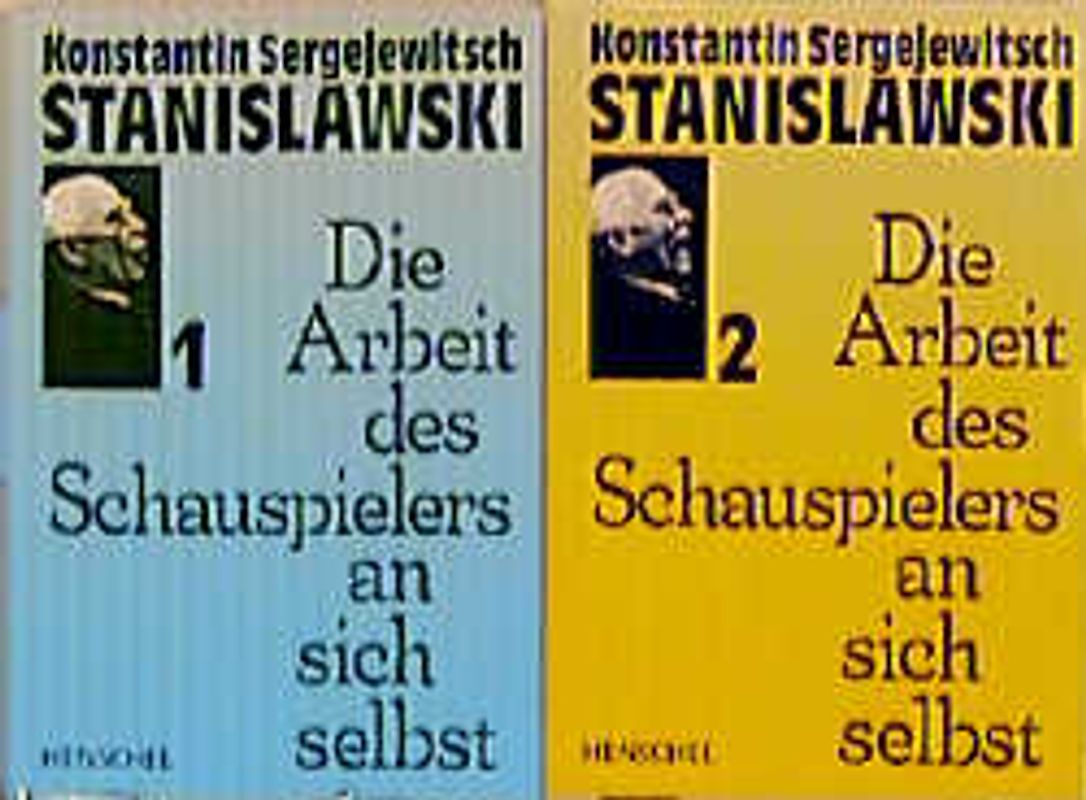 Die Arbeit des Schauspielers an sich selbst im schöpferischen Prozess des Erlebens /Die Arbeit des Schauspielers an sich selbst im schöpferischen Prozess des Verkörperns