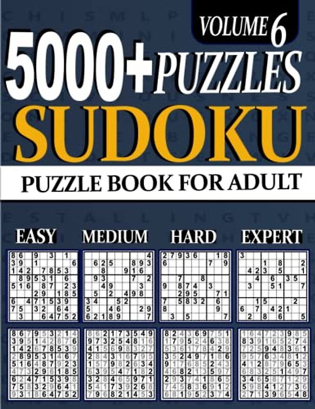5000+ Sudoku Puzzle for Adults: 5000 ULTIMATE Puzzles Big Book 1260 Easy, 1260 Mediumy, 1260 Hard & 1260 Extreme Hard Expert Beginner Seniors And young Vol 6