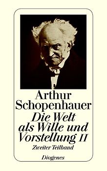 Die Welt als Wille und Vorstellung II