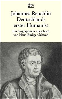 Johannes Reuchlin. Deutschlands erster Humanist