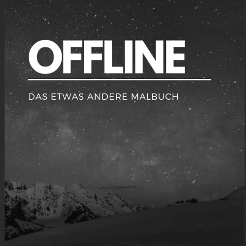 OFFLINE: Das etwas andere Malbuch, mit Zitaten und Sprüchen|: Lerne dich selbst besser kennen, Spaß und Entspannung beim ausmalen, ab 10 Jahren