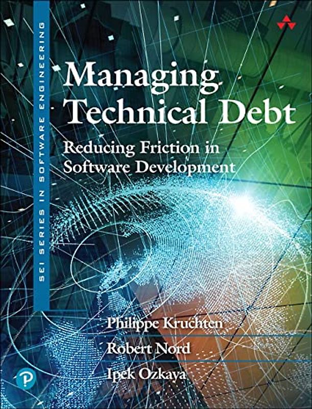 Managing Technical Debt: Reducing Friction in Software Development