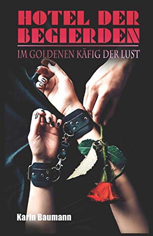 Hotel der Begierden: Im goldenen Käfig der Lust