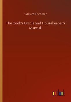 The Cook's Oracle and Housekeeper's Manual