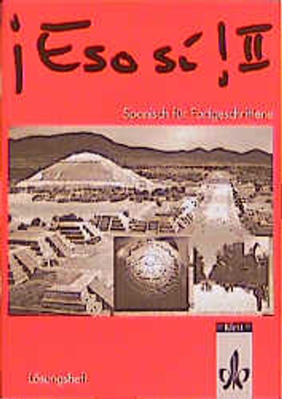 Eso Si! / Bd 2: Spanisch für Fortgeschrittene / Schülerbuch. Lösungsheft