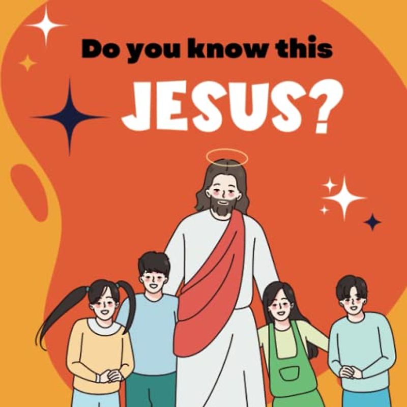 Do You Know this Jesus?: Christian Activity Book for Kids with 10 Stories to Learn and Grow (Jesus for Kids)