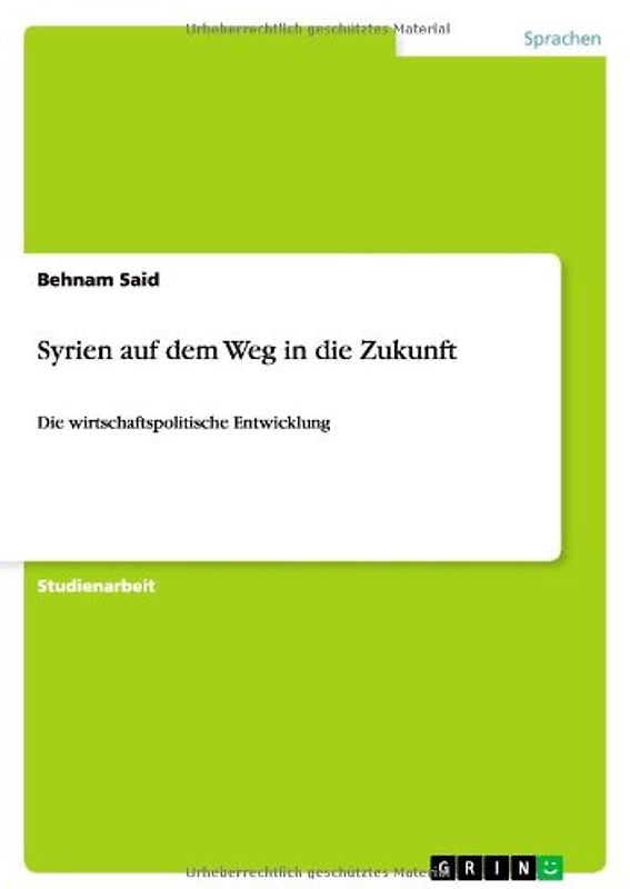 Syrien auf dem Weg in die Zukunft: Die wirtschaftspolitische Entwicklung
