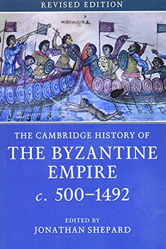 The Cambridge History of the Byzantine Empire C.500-1492