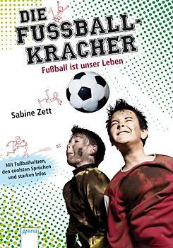 Die Fußballkracher. Fußball ist unser Leben