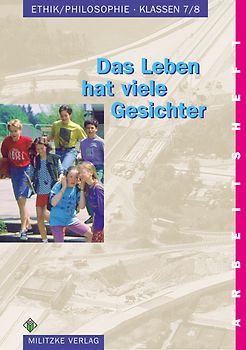 Ethik Sekundarstufen I und II / Klasse 7/8. Das Leben hat viele Gesichter. Arbeitsheft. Landesausgabe Sachsen-Anhalt