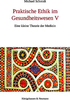 Praktische Ethik im Gesundheitswesen V