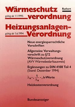 Wärmeschutzverordnung und Heizungsanlagenverordnung. Zusätzlich einer Übersicht der Stoffwerte sowie der neuen VwV zu §12 WärmeschutzVO