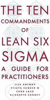 The Ten Commandments of Lean Six Sigma: A Guide for Practitioners