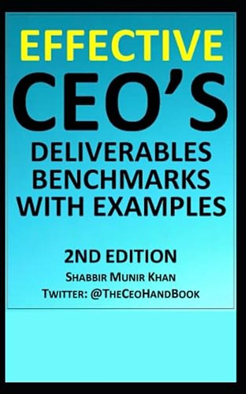 EFFECTIVE CEO'S DELIVERABLES & BENCHMARKS WITH EXAMPLES: Second Edition