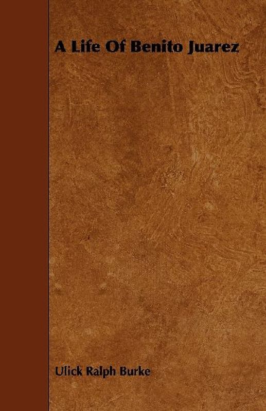 A Life of Benito Juarez