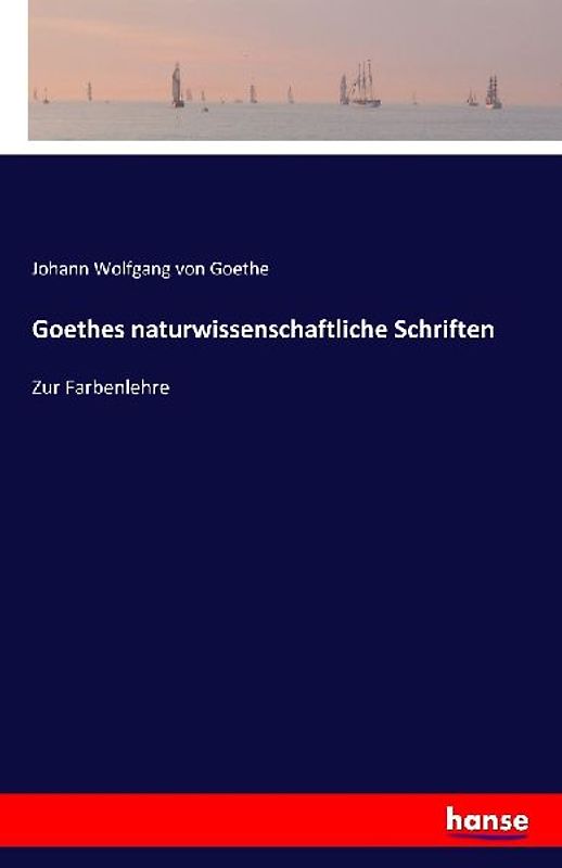 Goethes naturwissenschaftliche Schriften