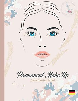 Permanent Make-Up Grundausbildung: Schulungsunterlagen Permanent Make up für eigene Schulungszwecke