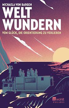 Weltwundern – Vom Glück, die Orientierung zu verlieren