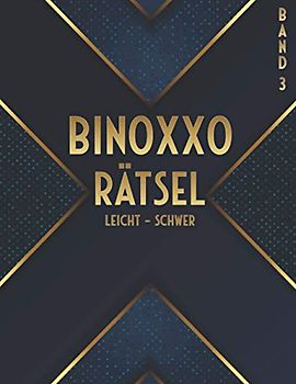 Binoxxo: Binoxxo Rätselbuch mit 480 Logikrätseln in leicht, mittel & schwer für Einsteiger & Erfahrene (Binairo Rätselbuch)