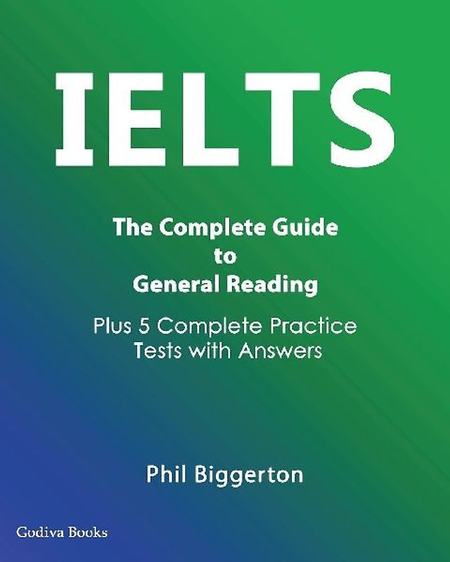 IELTS - The Complete Guide to General Reading